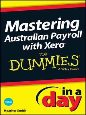 cover image of Mastering Australian Payroll with Xero In a Day For Dummies